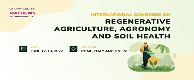International Congress on Regenerative Agriculture, Agronomy and Soil Health